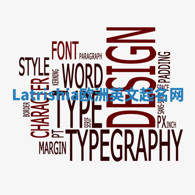 Latrishia欧洲英文起名网 Latrishia欧洲英文起名网